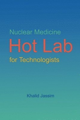 bokomslag Nuclear Medicine Hot Lab for Technologists