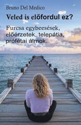 bokomslag Veled is el&#337;fordul ez? Furcsa egybeessek, el&#337;rzetek, teleptia, prftai lmok.