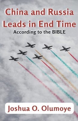 bokomslag China and Russia Leads in End Time (According to the Bible)