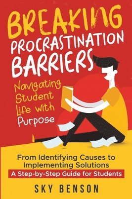 bokomslag Breaking Procrastination Barriers - Navigating Student Life with Purpose