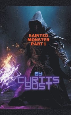 Sainted Monster Part 1 1