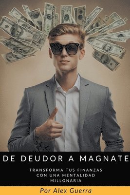 De Deudor a Magnate