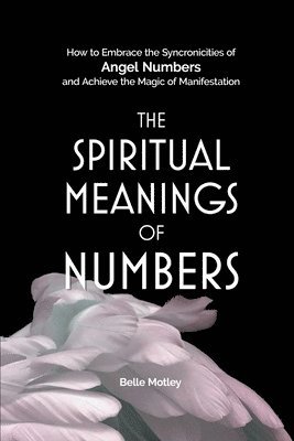 Belle Motley - Spiritual Meanings of Numbers, Häftad