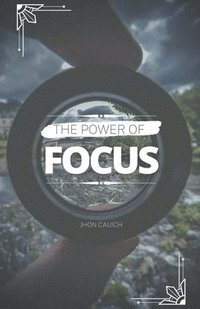 bokomslag The Power of Focus