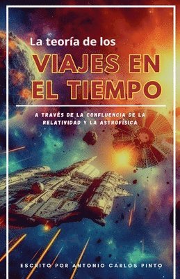 La teora de los viajes en el tiempo a travs de la confluencia de la relatividad y la astrofsica 1