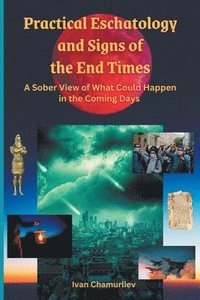 bokomslag Practical Eschatology and Signs of the End Times