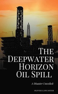 bokomslag The Deepwater Horizon Oil Spill of 2010