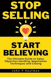 bokomslag Stop Selling Start Believing