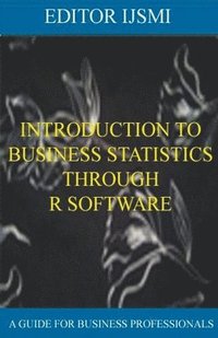 bokomslag Introduction To Business Statistics Through R Software