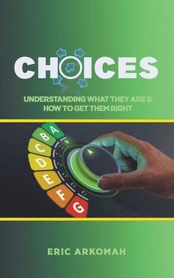 Choices - Understanding What They Are & How To Get Them Right 1