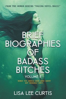 Lisa Lee Curtis - Brief Biographies of Badass Bitches - Volume II, Häftad