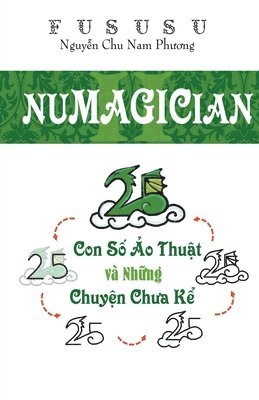 bokomslag Numagician: Con S&#7889; &#7842;o Thu&#7853;t Và Nh&#7919;ng Chuy&#7879;n Ch&#432;a K&#7875;