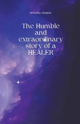 Humble and extraordinary story of a HEALER