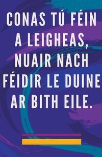 bokomslag Conas t Fin a Leigheas, Nuair Nach Fidir le Duine ar Bith Eile.