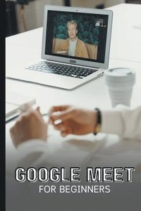 bokomslag Google Meet For Beginners