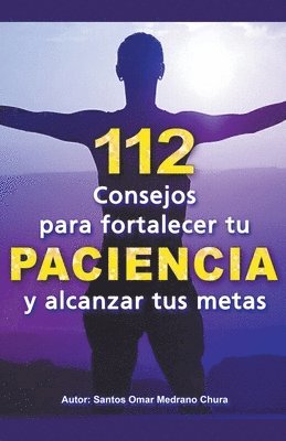 bokomslag 112 Consejos para fortalecer tu PACIENCIA y alcanzar tus metas