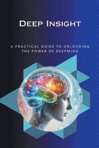 bokomslag Deep Insight A Practical Guide to Unlocking the Power o
