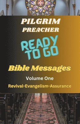 Pilgrim Preacher - Ready to Go Bible Messages 1, Häftad