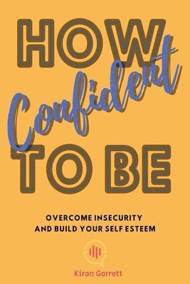 bokomslag How To Be Confident