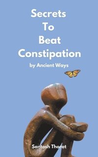 bokomslag Secrets To Beat Constipation by Ancient Ways