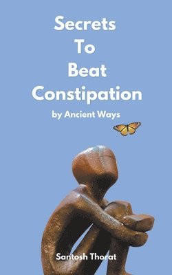 bokomslag Secrets To Beat Constipation by Ancient Ways