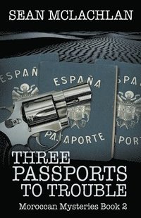 bokomslag Three Passports to Trouble