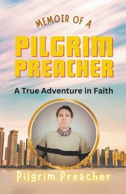 Pilgrim Preacher - Memoir of a Pilgrim Preacher, Häftad