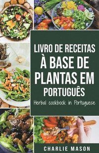 bokomslag Livro De Receitas A Base De Plantas Em Portugues/ Herbal Cookbook In Portuguese