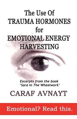 Caraf Avnayt - Use of Trauma Hormones for Emotional Energy Harvesting, Häftad
