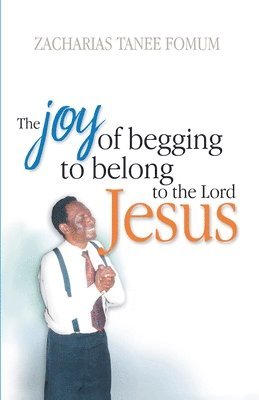bokomslag Joy of Begging to Belong to The Lord Jesus
