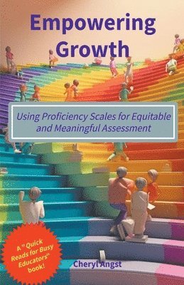 bokomslag Empowering Growth - Using Proficiency Scales for Equitable and Meaningful Assessment