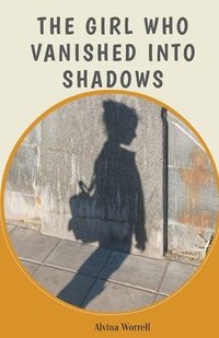 bokomslag The Girl Who Vanished Into Shadows