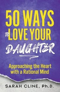 bokomslag 50 Ways to Love Your Daughter
