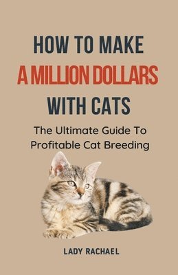 Lady Rachael - How To Make A Million Dollars With Cats, Häftad