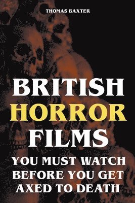 British Horror Films You Must Watch Before You Get Axed to Death 1