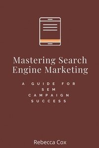 bokomslag Mastering Search Engine Marketing