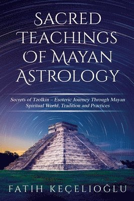 Sacred Teachings of Mayan Astrology 1