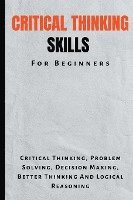 bokomslag Critical Thinking Skills For Beginners