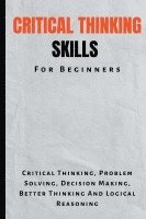 bokomslag Critical Thinking Skills For Beginners