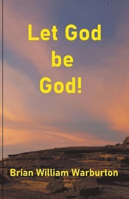 bokomslag Let God be God!