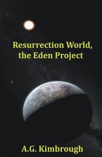 bokomslag Resurrection World, the Eden Project