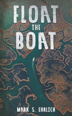 Mark S Ehrlich, Mark S. Ehrlich - Float the Boat, Häftad