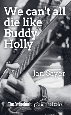 We can't all die like Buddy Holly 1