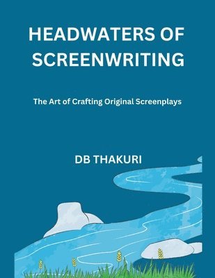 bokomslag Headwaters of Screenwriting