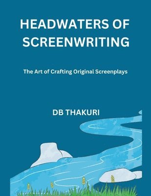 Db Thakuri, DB Thakuri - Headwaters of Screenwriting, Häftad
