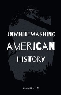 bokomslag Unwhitewashing American History