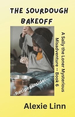 Alexie Linn - Sourdough Bakeoff, Häftad