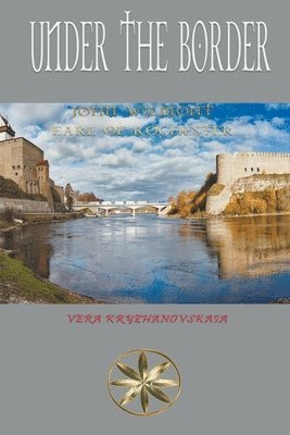 John Earl of Rochester Wilmot, Vera Kryzhanovskaia, Earl of Rochester Wilmot, John - Under the Border, Häftad