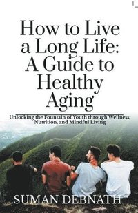 bokomslag How to Live a Long Life