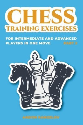 bokomslag Chess Training Exercises for Intermediate and Advanced Players in one Move, Part 2